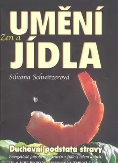 Alternatívna medicína - ostatné Zen a umění jídla - Silvana Schwitzerová