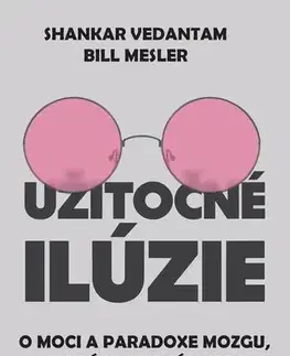 Psychológia, etika Užitočné ilúzie - Bill Mesler,Shankar Vedantam