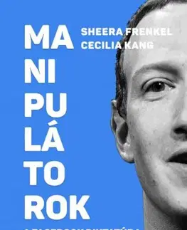Fejtóny, rozhovory, reportáže Manipulátorok - Sheera Frenkel,Cecilia Kang