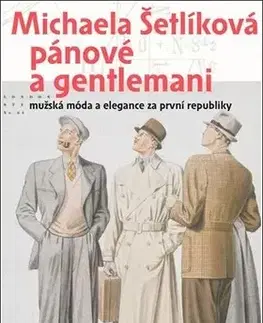 Dizajn, úžitkové umenie, móda Pánové a gentlemani - Michaela Šetlíková