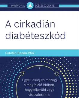 Zdravie, životný štýl - ostatné A cirkadián diabéteszkód - Satchin Panda PhD