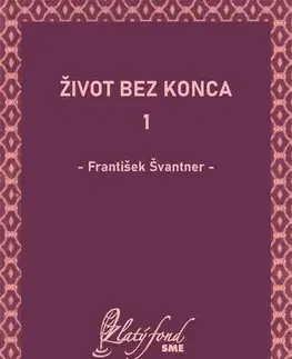 Romantická beletria Život bez konca 1 - František Švantner