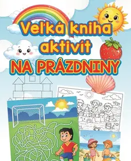 Pre deti a mládež - ostatné Veľká kniha aktivít na prázdniny