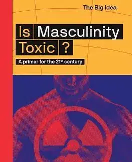 Cudzojazyčná literatúra Is Masculinity Toxic? - A primer for the 21st century - Matt Taylor,Andrew Smiler