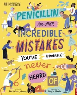 Encyklopédie pre deti a mládež - ostatné University of Cambridge: Penicillin and Other Incredible Mistakes You've (Probably) Never Heard Of - Natalie Labarre