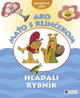 Rozprávky Ako Maťo s Klinčekom hľadali rybník - Jaroslav Cita,Jaroslav Cita