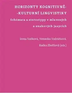 Literárna veda, jazykoveda Horizonty kognitivně-kulturní lingvistiky - Kolektív autorov,Irena Vaňková