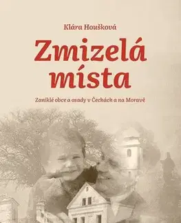 Geografia - ostatné Zmizelá místa - Klára Houšková