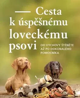 Psy, kynológia Cesta k úspěšnému loveckému psovi - Stefanie Blawe