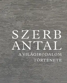 Literárna veda, jazykoveda A világirodalom története - Antal Szerb