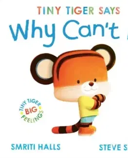 Leporelá, krabičky, puzzle knihy Tiny Tiger says Why Can't I? - Smriti Halls