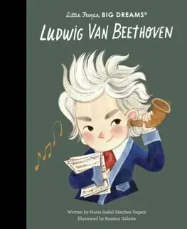 Encyklopédie pre deti a mládež - ostatné Ludwig Van Beethoven - Little People, Big Dreams - Maria Isabel Sanchez Vegara,Romina Galotta
