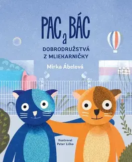Rozprávky Pac a Bác: Dobrodružstvá z Mliekarničky - Peter Ličko,Mirka Ábelová