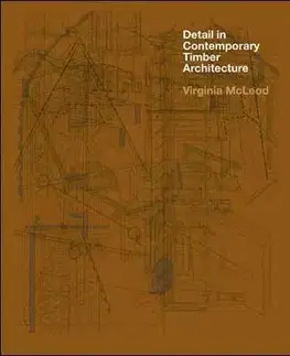 Architektúra Detail in Contemporary Timber Architecture - Virginia McLeod