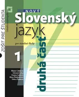 Slovenský jazyk Nový Slovenský jazyk pre SŠ 1. roč. – Zošit pre študenta 2. časť - Milada Caltíková,Kolektív autorov
