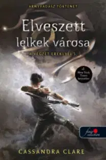 Dobrodružstvo, napätie, western Elveszett lelkek városa - A végzet ereklyéi 5. - Cassandra Clare