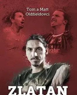 Šport Zlatan Ibrahimovič - Červený diabol - Tom Oldfield,Matt Oldfield