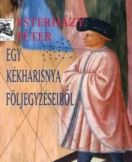 Fejtóny, rozhovory, reportáže Egy kékharisnya följegyzéseiből - Péter Esterházy