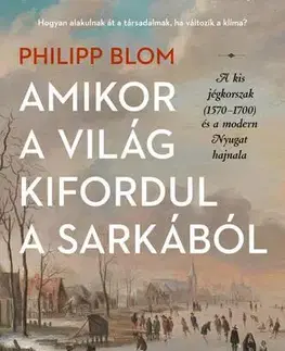 Svetová beletria Amikor a világ kifordul a sarkából - Philipp Blom