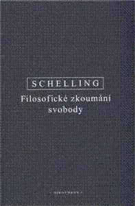 Filozofia Filosofické zkoumání svobody - Friedrich W.J. Schelling,Miroslav Petříček