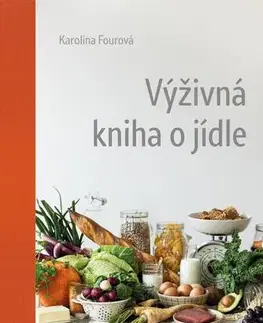 Zdravá výživa, diéty, chudnutie Výživná kniha o jídle - Karolína Fourová