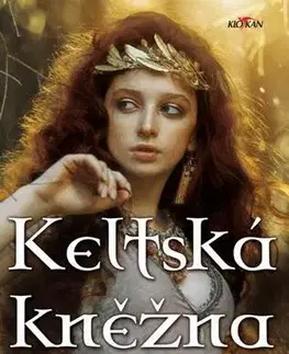 Historické romány Keltská kněžná - Pavla Pešavová