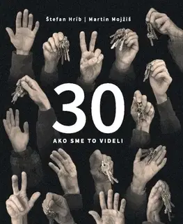 Fejtóny, rozhovory, reportáže 30 - ako sme to videli - Štefan Hríb,Martin Mojžiš