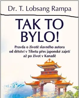 Mystika, proroctvá, záhady, zaujímavosti Tak to bylo! - Rampa T. Lobsang