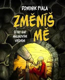 Rozprávky Stíny nad Malinovým vrchem: Změníš mě - Dominik Fiala