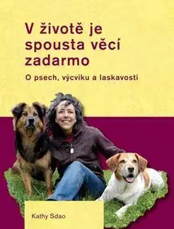 Psy, kynológia V životě je spousta věcí zadarmo - Kathy Sdao