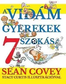 Psychológia, etika A vidám gyerekek 7 szokása - Sean Covey