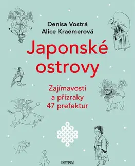 Cestopisy Japonské ostrovy - Zajímavosti a přízraky 47 prefektur - Denisa Vostrá,Alice Kraemerová,Tereza Nekovářová