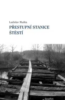 Česká beletria Přestupní stanice štěstí - Ladislav Muška