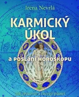 Astrológia, horoskopy, snáre Karmický úkol a poslání horoskopu - Irena Nevrlá