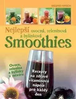 Šaláty, zelenina, ovocie Nejlepší ovocná, zeleninová a bylinková Smoothies - Siegrid Hirsch