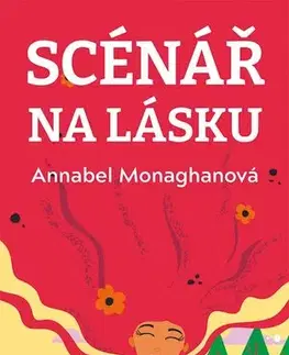 Romantická beletria Scénář na lásku - Annabel Monaghan,Dana Chodilová