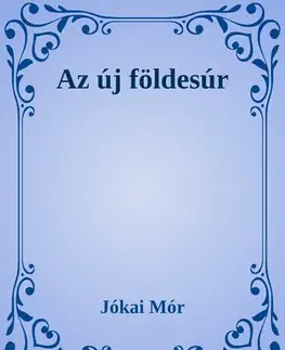 Svetová beletria Az új földesúr - Mór Jókai