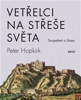 Svetové dejiny, dejiny štátov Vetřelci na střeše světa - Peter Hopkirk