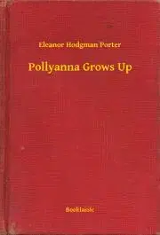 Svetová beletria Pollyanna Grows Up - Porter Eleanor Hodgman