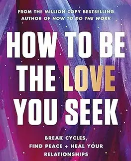 Psychológia, etika How to Be the Love You Seek - Nicole LePera
