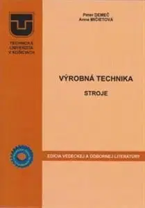 Pre vysoké školy Výrobná technika - stroje - Peter Demeč