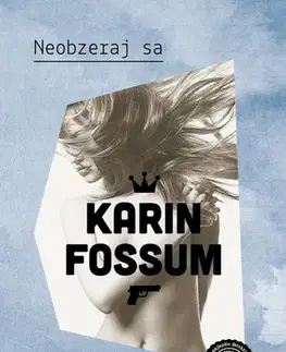 Detektívky, trilery, horory Neobzeraj sa - Karin Fossum