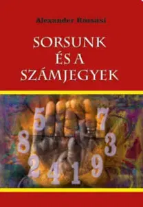 Ezoterika - ostatné Sorsunk és a számjegyek - Alexander Rózsási