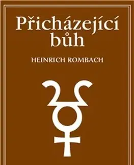Filozofia Přicházející Bůh - Heinrich Rombach
