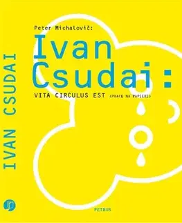 Maliarstvo, grafika Ivan Csudai: Vita Circulus Est ( Práce na papieri ) - Peter Michalovič