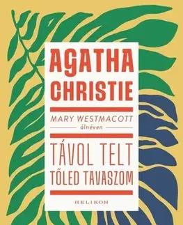 Svetová beletria Mary Westmacott: Távol telt tőled tavaszom - Agatha Christie