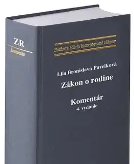 Rodinné právo Zákon o rodine. Komentár, 4. vydanie - Lila Bronislava Pavelková