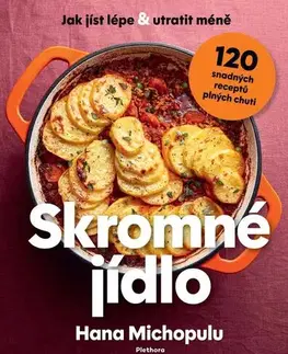 Kuchárky - ostatné Skromné jídlo - Jak jíst lépe a utratit méně, 120 snadných receptů plných chuti - Hana Michopulu