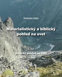 Odborná a náučná literatúra - ostatné Materialistický a biblický pohľad na svet 2.diel - Drahoslav Vajda