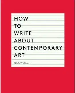 Literárna veda, jazykoveda How to Write about Contemporary Art - Gilda Williams